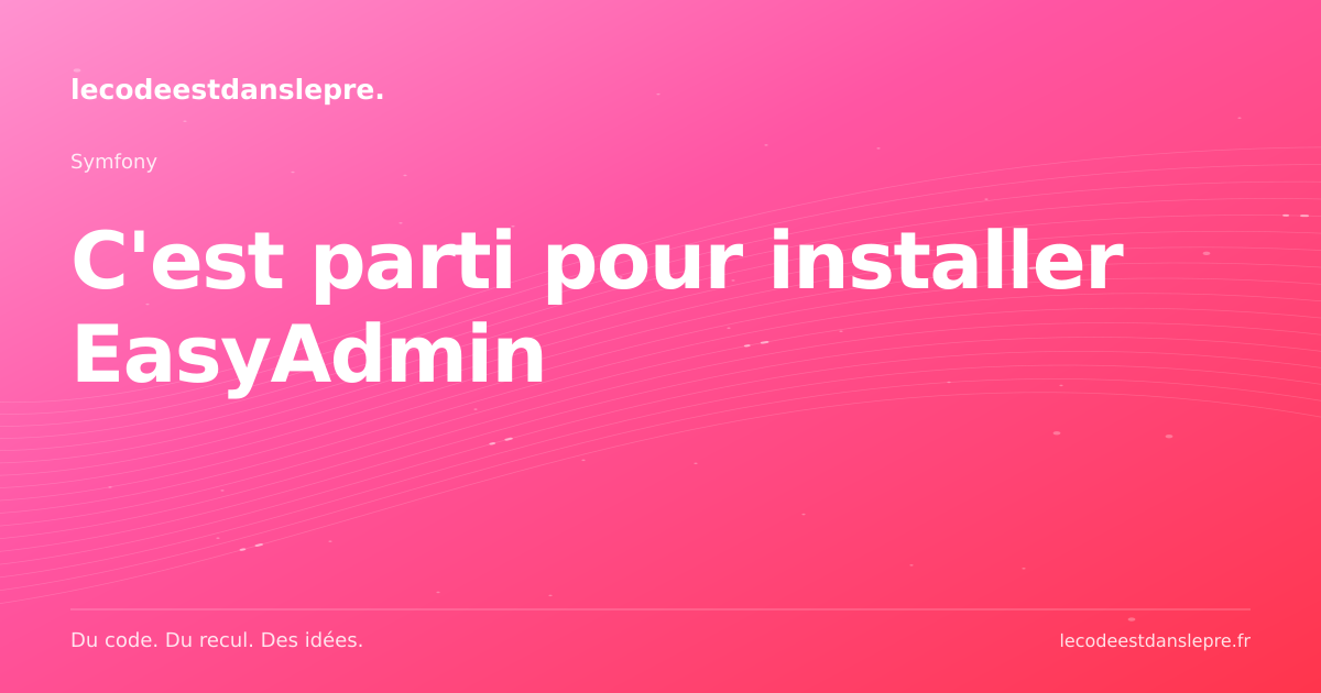 C'est parti pour installer EasyAdmin