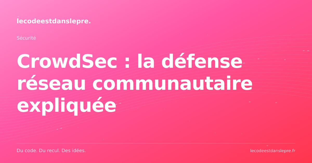 CrowdSec : la défense réseau communautaire expliquée