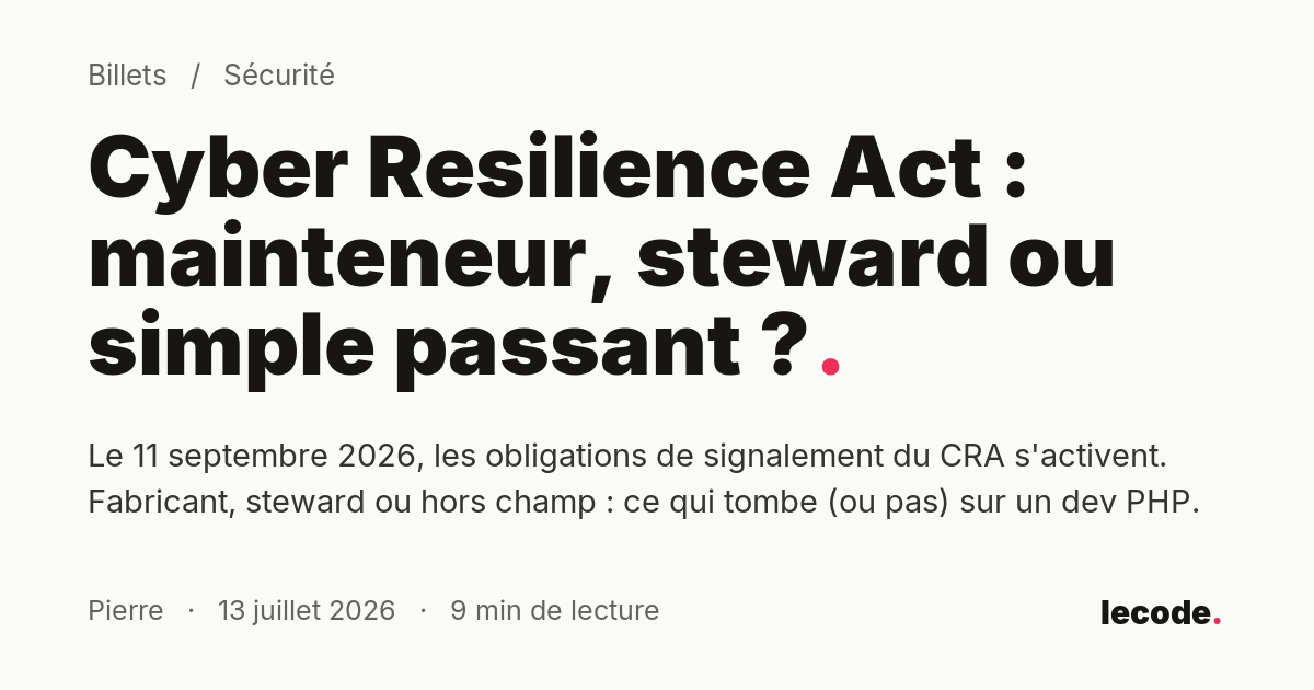 Cyber Resilience Act : mainteneur, steward ou simple passant ?