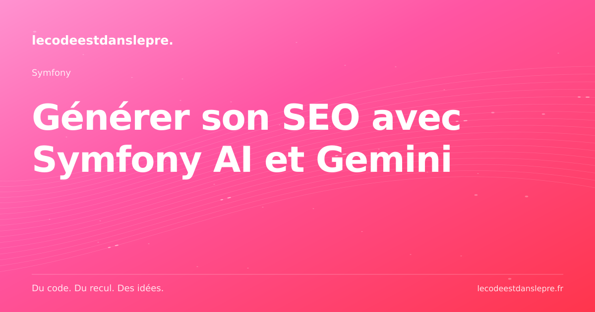 Générer son SEO avec Symfony AI et Gemini