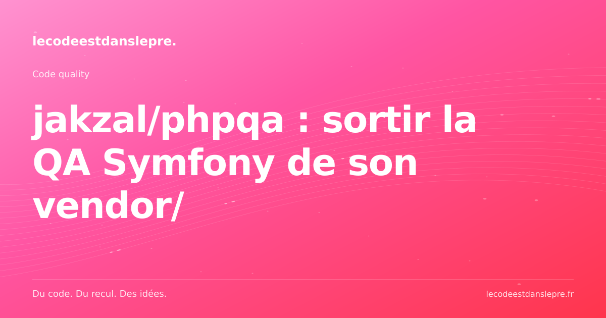 jakzal/phpqa : sortir la QA Symfony de son vendor/