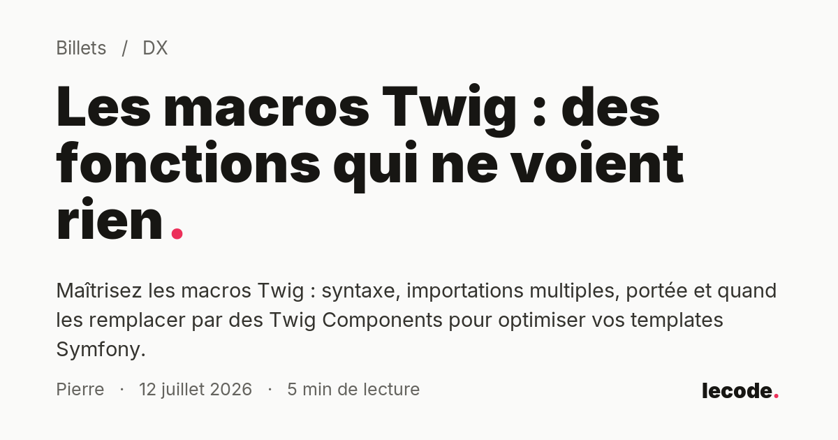 Les macros Twig : des fonctions qui ne voient rien