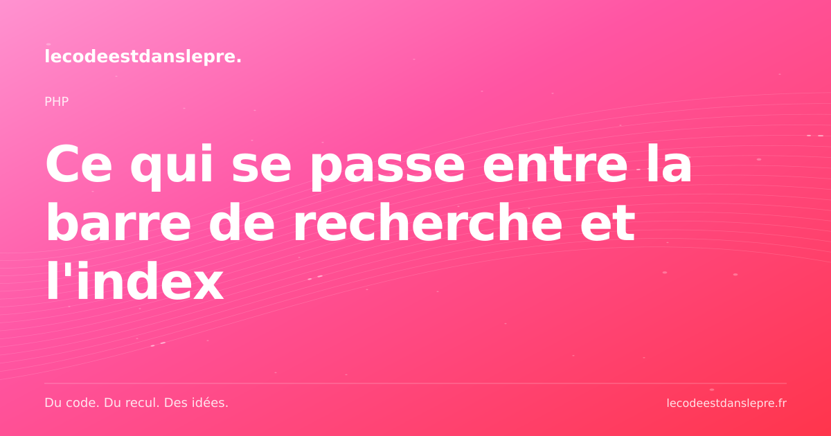 Ce qui se passe entre la barre de recherche et l'index