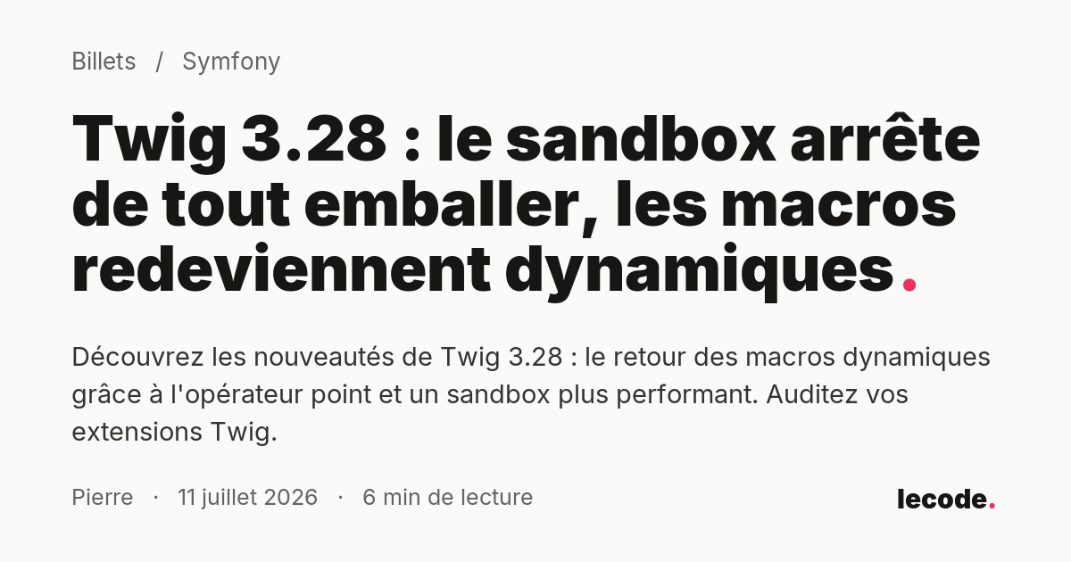 Twig 3.28 : le sandbox arrête de tout emballer, les macros redeviennent dynamiques