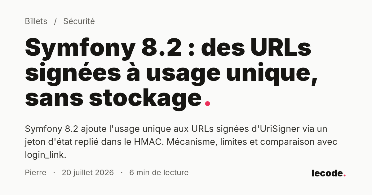 Symfony 8.2 : des URLs signées à usage unique, sans stockage